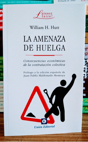 La Amenaza De La Huelga. William Hutt. Unión Editorial. 