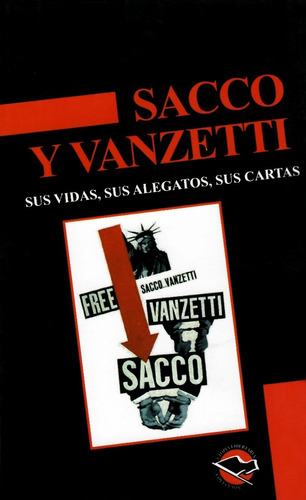 Sacco Y Vanzetti : Sus Vidas, Sus Alegatos, Sus Cartas