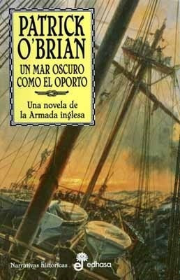 Un Mar Oscuro Como El Oporto Una Novela De La Armada Ingles