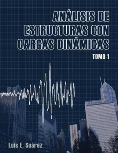 Analisis De Estructuras Con Cargas Dinamicas - Prof Luis ...