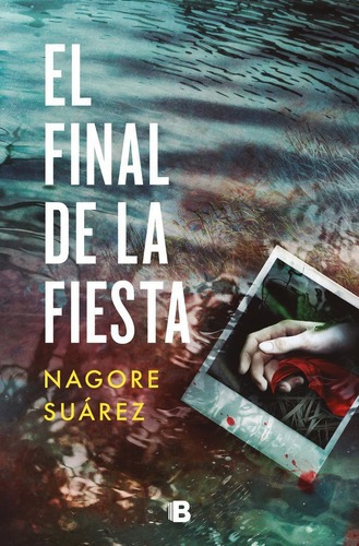 El Final De La Fiesta, De Suarez, Nagore. Editorial B, Editorial, Tapa Blanda En Español