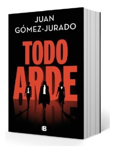 Todo Arde - Juan Gomez-jurado