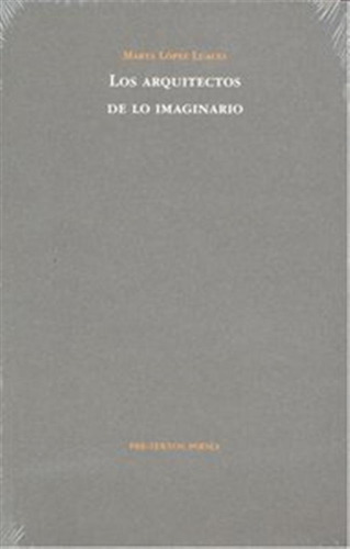Arquitectos De Lo Imaginario,los - Lopez Luaces,marta