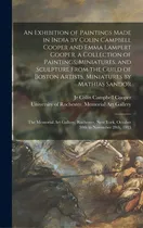 Comprar An Exhibition Of Paintings Made In India By Colin Campbell Cooper And Emma Lampert Cooper, A Coll..., De Cooper, Colin Campbell, Jr.. Editorial Legare Street Pr, Tapa Dura En Inglés