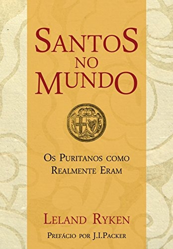 Santos No Mundo Livro Os Puritanos Como Realmente Eram