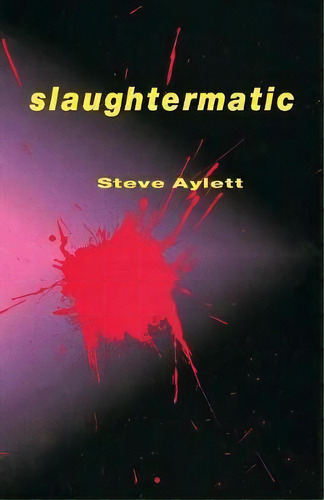 Slaughtermatic, De Steve Aylett. Editorial Ingram Publisher Services Us, Tapa Blanda En Inglés