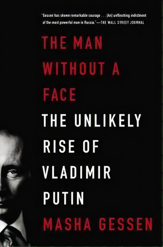 The Man Without A Face : The Unlikely Rise Of Vladimir Putin, De Masha Gessen. Editorial Riverhead Books, Tapa Blanda En Inglés