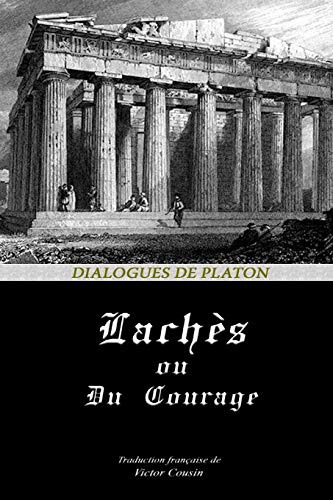 Lachès Ou Du Courage -dialogues De Platon-