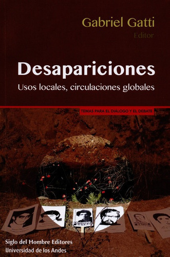 Desapariciones. Usos Locales Circulaciones Globales, De Gatti, Gabriel. Editorial Siglo Del Hombre, Tapa Blanda, Edición 1 En Español, 2017