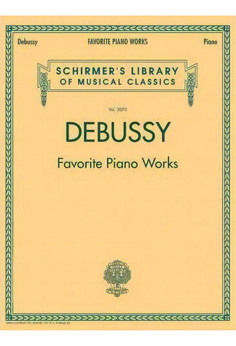 Claude Debussy : Favourite Piano Works, De Claude Debussy. Editorial Hal Leonard Corporation, Tapa Blanda En Inglés