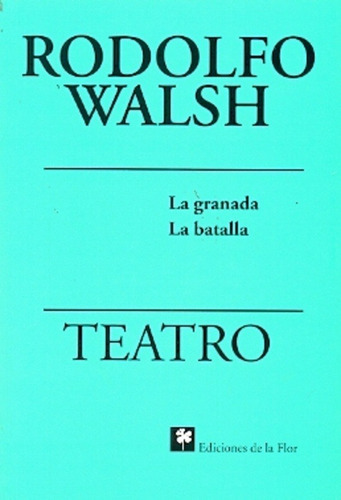 Teatro La Granada - Rodolfo Walsh