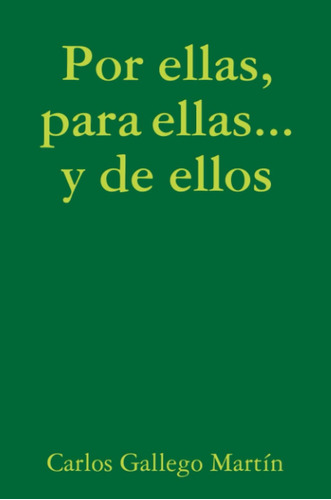 Libro: Por Ellas, Para Ellas ... Y De Ellos (spanish