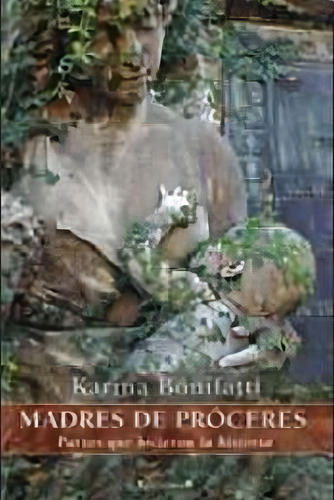 Madres De Proceres, De Bonifatti, Karina. Editorial Edic.b, Tapa Tapa Blanda En Español