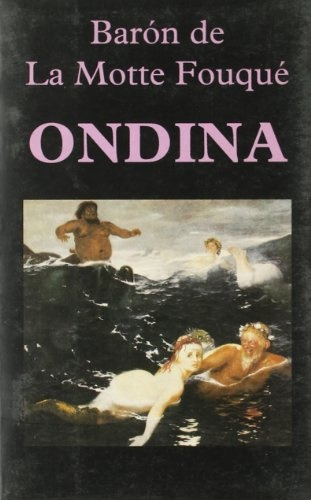 Ondina, De Barón De La Motte-fouqué. Editorial Miraguano Ediciones, Tapa Blanda, Edición 1 En Español, 1994