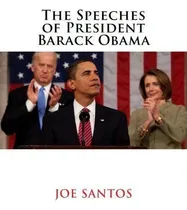 Comprar The Speeches Of President Barack Obama, De Joe Santos., Vol. 1. Editorial Createspace Independent Publishing Platform, Tapa Blanda En Inglés