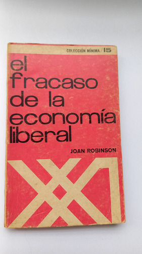 El Fracaso De La Economía Liberal Joan Robinson Siglo Xxi