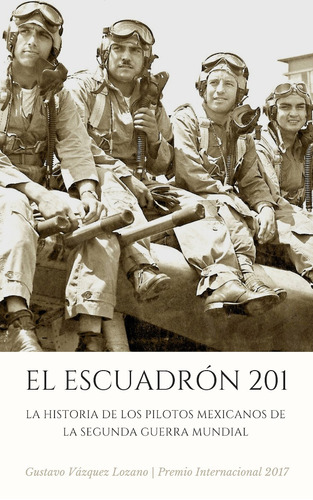 Libro Escuadrón 201 - Pilotos Mexicanos 2a Guerra Mundial