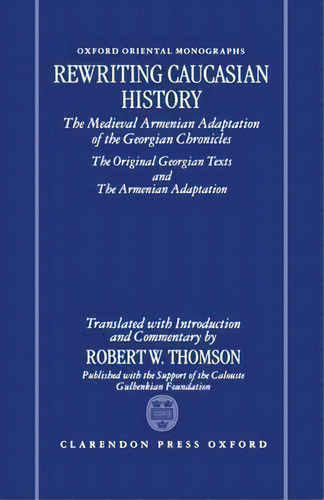 Rewriting Caucasian History, De Robert W. Thomson. Editorial Oxford University Press, Tapa Dura En Inglés