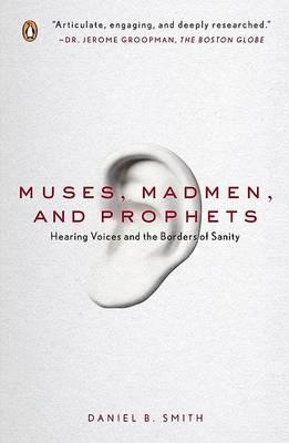 Muses, Madmen, And Prophets - Daniel B Smith