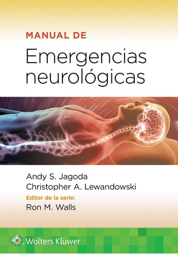 Manual de Emergencias Neurológicas: NEUROLÓGICAS, de Jagoda S. Andy. Serie WK, vol. 1. Editorial WOLTERS KLUWER, tapa blanda, edición 1a en español, 2022
