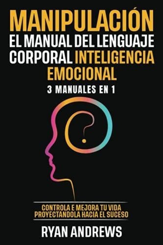 Manipulacion | El Manual Del Lenguaje Corporal |..., De Andrews, Ryan. Editorial Independently Published En Español