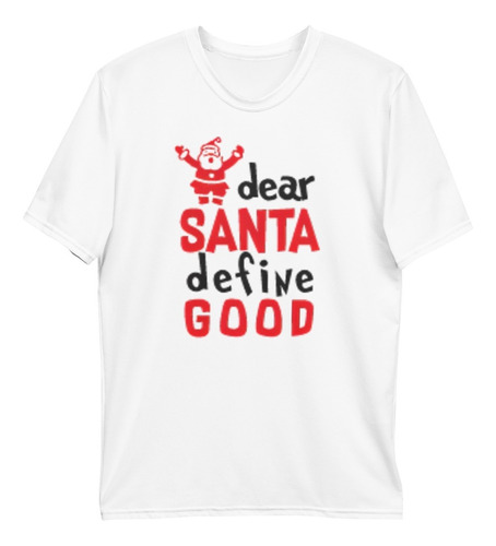 Playera Navideña Dear Santa Define Good. Adultos Y Niños