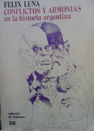 Conflictos Y Armonias En La Historia Argentina Felix Luna