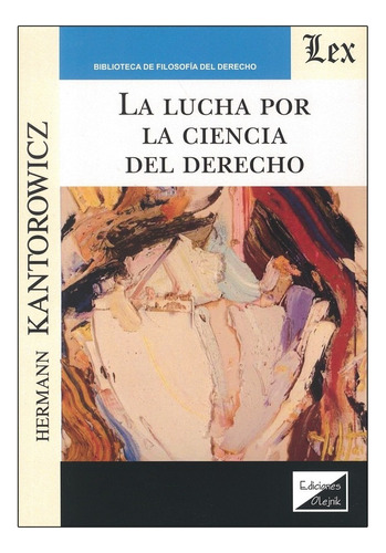 Lucha Por La Ciencia Del Derecho, La - 1.ª Ed. 2019, De Kantorowicz, Hermann. Editorial Ediciones Olejnik, Tapa Blanda, Edición 1° Edición En Español, 2019