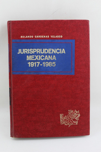 L4417 Cardenas -- Jurisprudencia Mexicana 1917-1985 Ii Penal