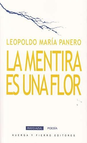 La Mentira Es Una Flor: 15 (rayo Azul Poesía)