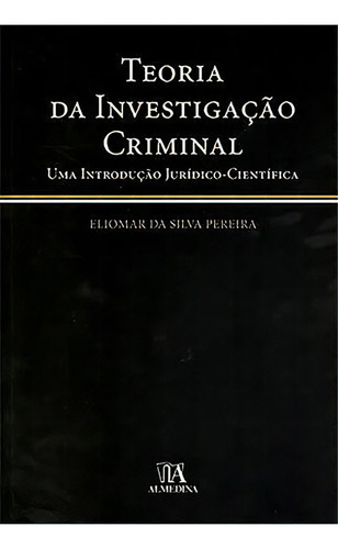 Teoria Da Investigação Criminal, De Pereira Silva. Editora Almedina Em Português