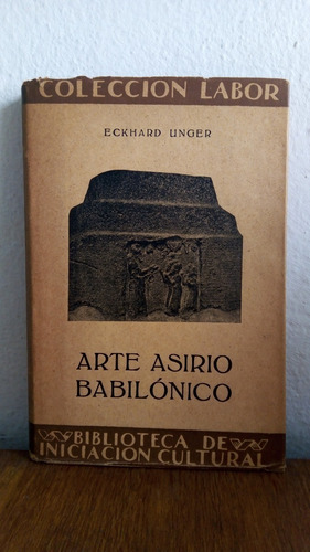 Arte Asirio Babilónico - E. Unger