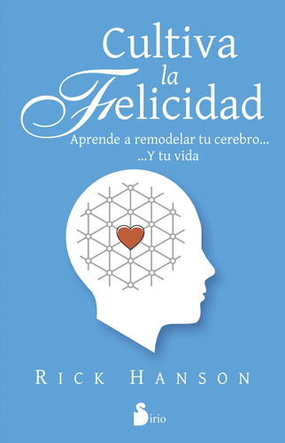 Cultiva La Felicidad (aut). - Rick Hanson