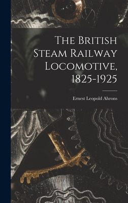 Libro The British Steam Railway Locomotive, 1825-1925 - A...