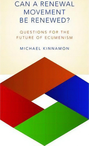 Can A Renewal Movement Be Renewed?: Questions For The Future Of Ecumenism, De Michael Kinnamon., Vol. 1. Editorial William B Eerdmans Publishing Co, Tapa Blanda En Inglés