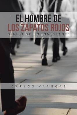 Libro El Hombre De Los Zapatos Rojos : Diario De Un Inmig...