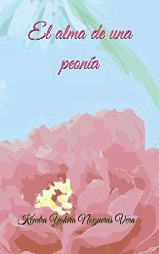 Libro: El Alma Una Peonía (spanish Edition)