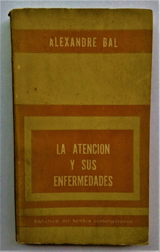 La Atención Y Sus Enfermedades. Alexandre Bal.  Paidós 1960