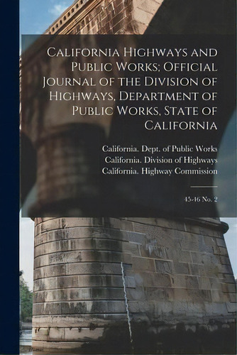 California Highways And Public Works; Official Journal Of The Division Of Highways, Department Of..., De California Highway Commission. Editorial Creative Media Partners, Llc, Tapa Blanda En Inglés