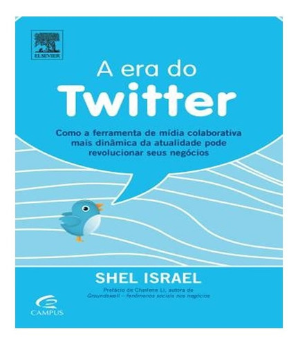 Era Do Twitter, A: Era Do Twitter, A, De Israel, Shel. Editora Elsevier St, Capa Mole, Edição 1 Em Português