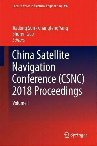 China Satellite Navigation Conference (csnc) 2018 Proceedings : Volume I, De Jiadong Sun. Editorial Springer Verlag, Singapore, Tapa Dura En Inglés