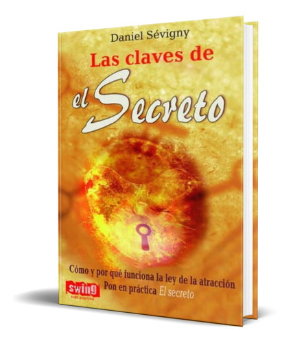 Las Claves De El Secreto, De Daniel Sevigny. Editorial Swing, Tapa Blanda En Español, 2008