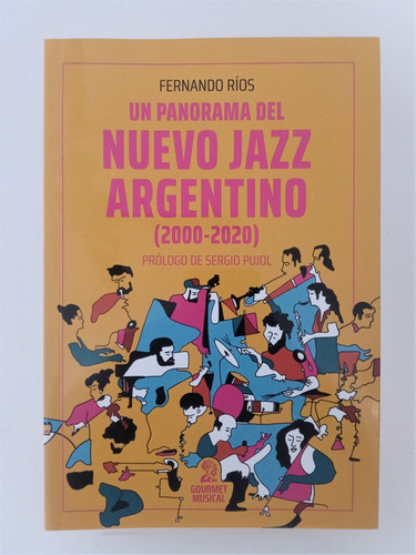 Un Panorama Del Nuevo Jazz Argentino - Fernando Ríos