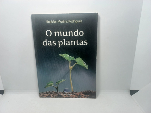 Livro - O Mundo Das Plantas - Rosicler Martins Rodrigues 