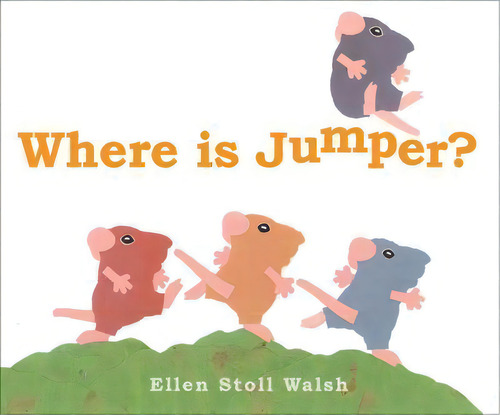 Where Is Jumper?, De Ellen Stoll Walsh. Editorial Beach Lane Books, Tapa Dura En Inglés