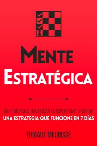 Mente Estrategica: Un Plan Para Identificar Lo Importante Y