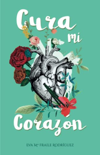 Cura Mi Corazon: Un Libro Magico Sobre Una Cardiopatia Conge