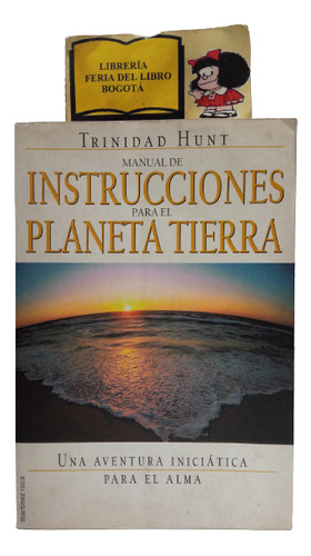 Manual De Instrucciones Para El Planeta Tierra - T Hunt 