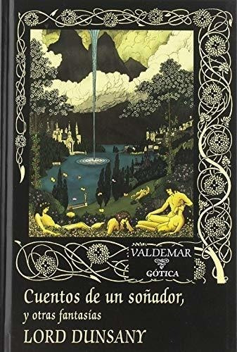 Cuentos De Un Soñador,: Y Otras Fantasías: 116 (gótica)