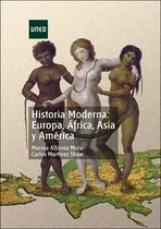 Comprar Historia Moderna: Europa, Ãâfrica, Asia Y Amãâ©rica, De Martínez Shaw, Carlos. Editorial Uned, Tapa Blanda En Español